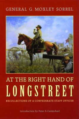 At the Right Hand of Longstreet: Recollections ... 0803292678 Book Cover