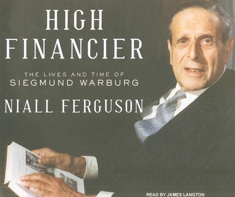 High Financier: The Lives and Time of Siegmund ... 1400114985 Book Cover