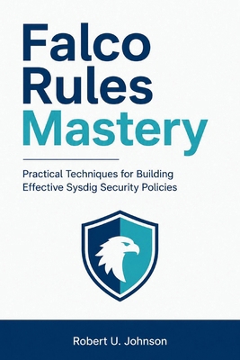 Falco Rules Mastery: Practical Techniques for B... B0H2XP29W1 Book Cover