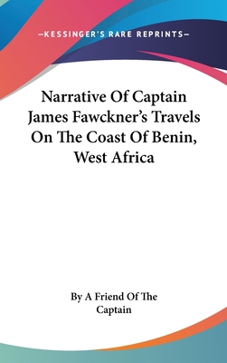 Narrative Of Captain James Fawckner's Travels O... 0548205779 Book Cover