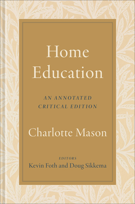 Home Education: An Annotated Critical Edition 1540969339 Book Cover