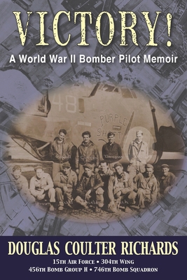 Victory!: A World War II Bomber Pilot Memoir 195416369X Book Cover