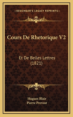 Cours De Rhetorique V2: Et De Belles Lettres (1... [French] 1166890791 Book Cover