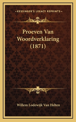 Proeven Van Woordverklaring (1871) [Dutch] 1167751108 Book Cover