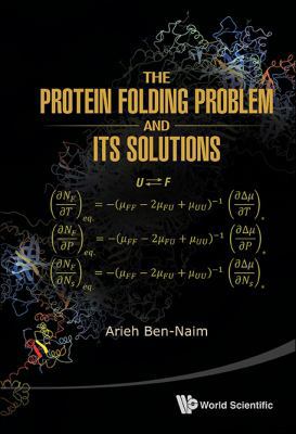 The Protein Folding Problem & Its Solutions 9814436356 Book Cover