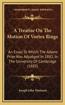 A Treatise On The Motion Of Vortex Rings: An Es... 116496903X Book Cover