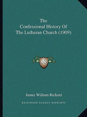The Confessional History Of The Lutheran Church... 1165552345 Book Cover
