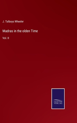 Madras in the olden Time: Vol. II 3375039654 Book Cover