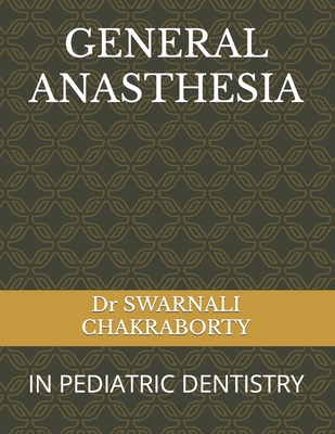 General Anasthesia: In Pediatric Dentistry B0C1J3J5ZW Book Cover