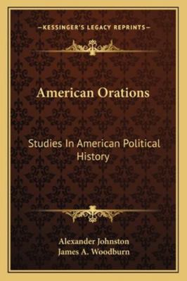 American Orations: Studies In American Politica... 1163297186 Book Cover