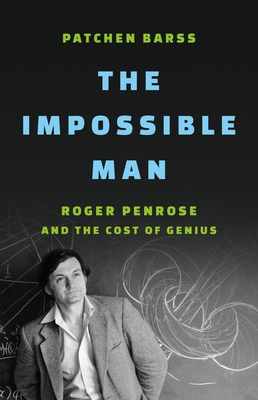 The Impossible Man: Roger Penrose and the Cost ... 1541603664 Book Cover