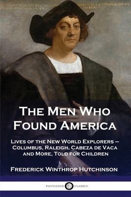 The Men Who Found America: Lives of the New Wor... 1789872227 Book Cover