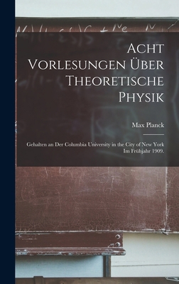 Acht Vorlesungen über Theoretische Physik: Geha... [German] 1016085524 Book Cover