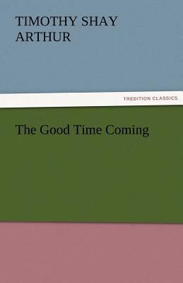 The Good Time Coming 3842427301 Book Cover