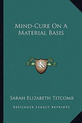 Mind-Cure On A Material Basis 1162976608 Book Cover
