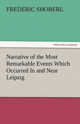 Narrative of the Most Remarkable Events Which O... 3842484607 Book Cover