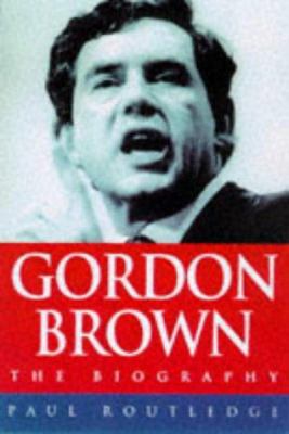 Gordon Brown: The biography 0684819546 Book Cover