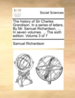 The history of Sir Charles Grandison. In a seri... 1170446795 Book Cover