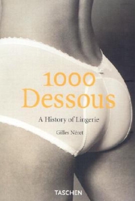 1000 Dessous: A History of Lingerie 3822823392 Book Cover
