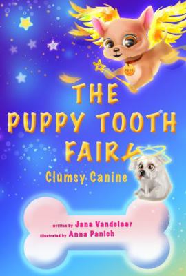 The Puppy Tooth Fairy : Clumsy Canine