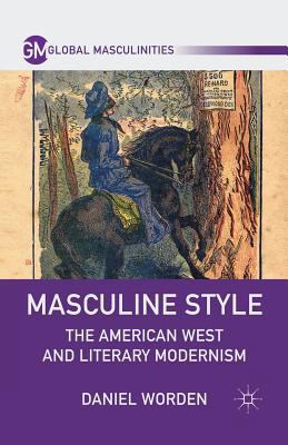 Masculine Style: The American West and Literary... 1349298522 Book Cover