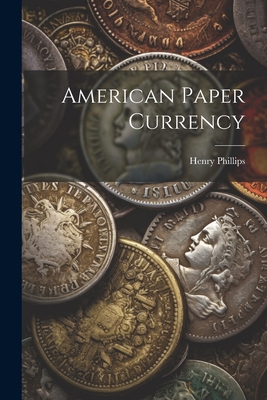 American Paper Currency 1021892432 Book Cover