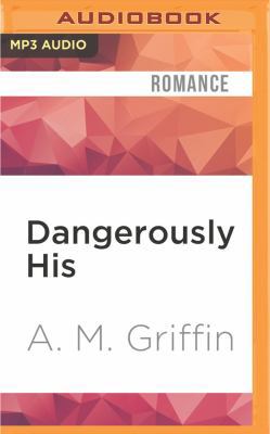 Dangerously His 1522665528 Book Cover