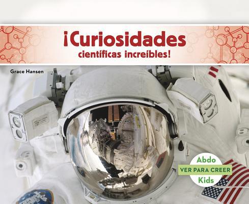 ¡Curiosidades Científicas Increíbles! [Spanish] 1496613341 Book Cover