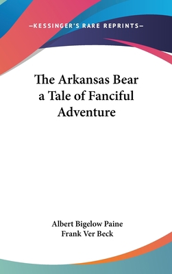 The Arkansas Bear a Tale of Fanciful Adventure 1432607545 Book Cover