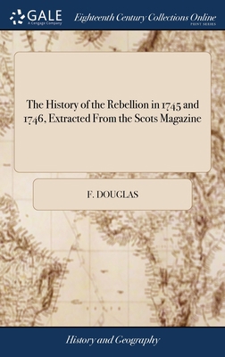 The History of the Rebellion in 1745 and 1746, ... 1379692458 Book Cover