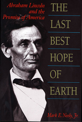 The Last Best Hope of Earth: Abraham Lincoln an... 0674511263 Book Cover