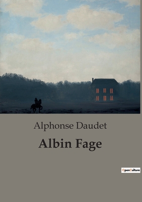 Albin Fage: Les dilemmes d'un homme face aux tr... [French] B0BWLRMGMQ Book Cover