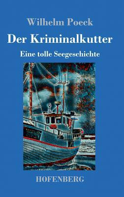 Der Kriminalkutter: Eine tolle Seegeschichte [German] 374373043X Book Cover