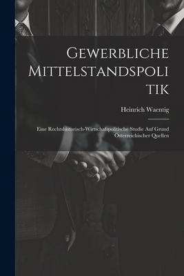 Gewerbliche Mittelstandspolitik: Eine Rechtshis... [German] 102285111X Book Cover