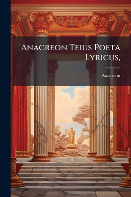 Anacreon Teius Poeta Lyricus, 1246089750 Book Cover