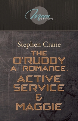 The O'Ruddy: A Romance, Active Service & Maggie... 1662703066 Book Cover