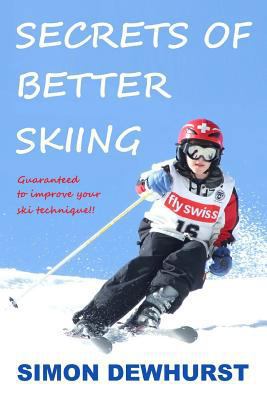 Secrets of Better Skiing: Ski Tips Guaranteed t... 1542595177 Book Cover