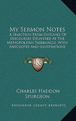 My Sermon Notes: A Selection From Outlines Of D... 1165045699 Book Cover