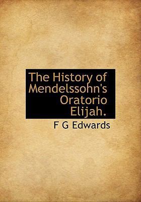 The History of Mendelssohn's Oratorio Elijah. 1117245292 Book Cover