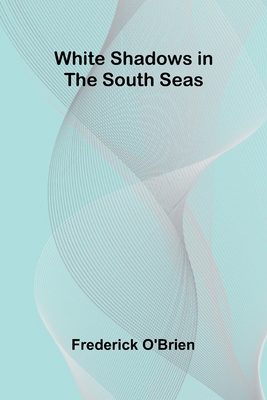 White Shadows in the South Seas 9368396280 Book Cover