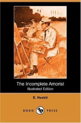 The Incomplete Amorist (Illustrated Edition) (D... 1406530786 Book Cover