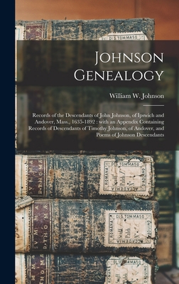 Johnson Genealogy: Records of the Descendants o... 1013559762 Book Cover