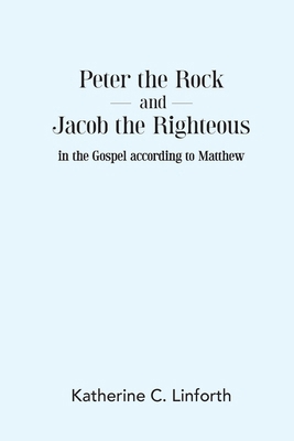 Peter the Rock and Jacob the Righteous in the G... 1923078658 Book Cover