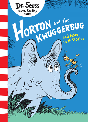 Horton and the Kwuggerbug and More Lost Stories 000818352X Book Cover