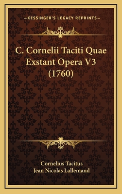 C. Cornelii Taciti Quae Exstant Opera V3 (1760) [Latin] 1165996782 Book Cover