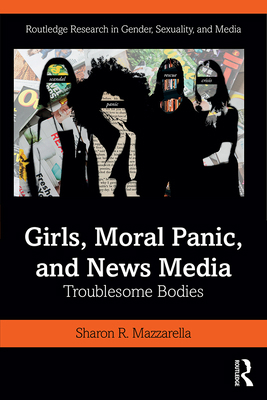 Girls, Moral Panic and News Media: Troublesome ... 0367198274 Book Cover