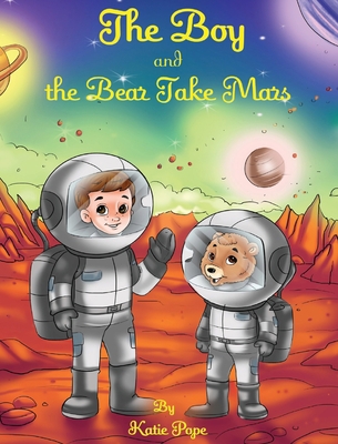 The Boy and The Bear Take Mars 1088090338 Book Cover