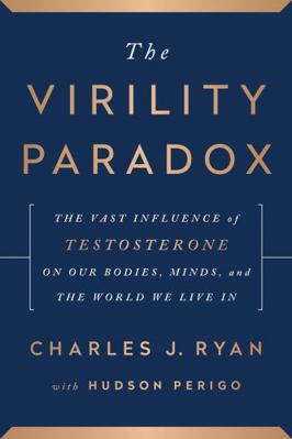 The Virility Paradox: The Vast Influence of Tes... 1944648569 Book Cover