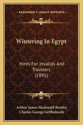 Wintering In Egypt: Hints For Invalids And Trav... 1165783177 Book Cover