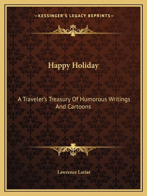 Happy Holiday: A Traveler's Treasury Of Humorou... 1163809276 Book Cover